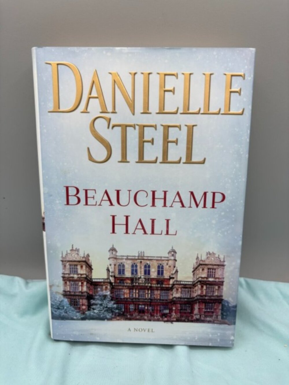 Danielle Steel: beauchamp Hall 2018 First Edition Hardcover
